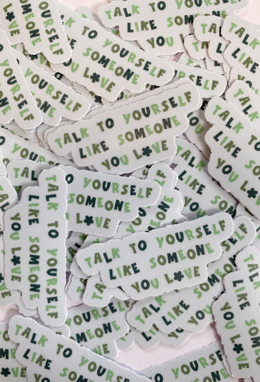 Green Talk To Yourself Like Someone You Love Sticker