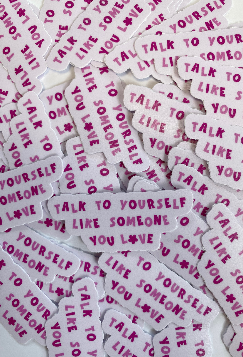Pink Talk To Yourself Like Someone You Love Sticker